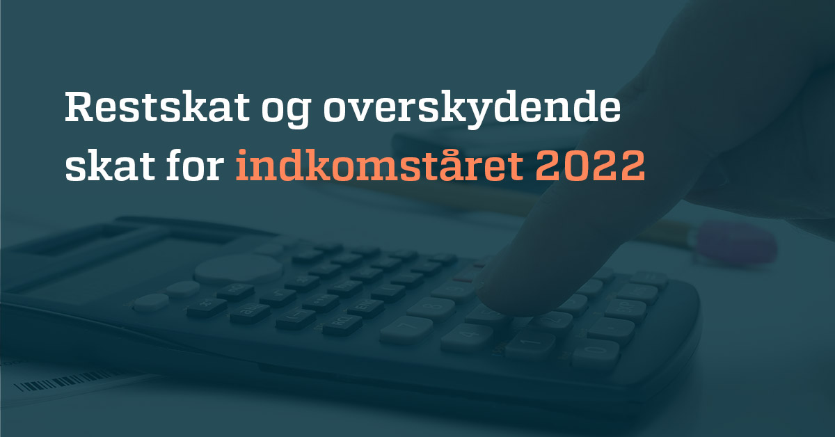 Restskat Og Overskydende Skat For Indkomståret 2022 - Aage Maagensen ...